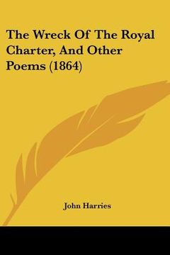 portada the wreck of the royal charter, and other poems (1864) (en Inglés)