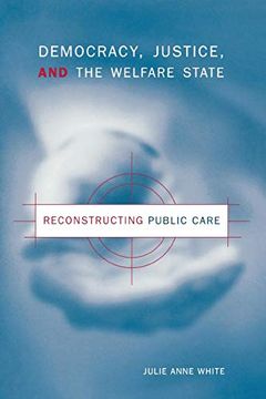portada Democracy, Justice, and the Welfare State: Reconstructing Public Care (en Inglés)