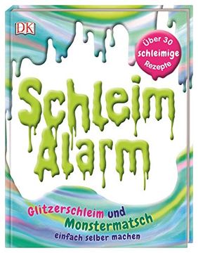 portada Schleim-Alarm: Glitzerschleim und Monstermatsch Einfach Selber Machen. Über 30 Schleimige Rezepte. Einfache Anleitungen - Wenige Zutaten (en Alemán)