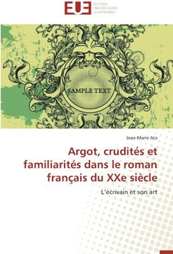 portada Argot, Crudites Et Familiarites Dans Le Roman Francais Du Xxe Siecle