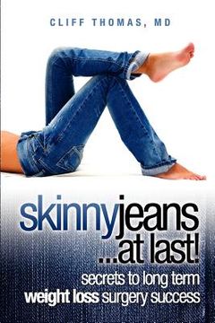 portada skinny jeans at last! secrets to long term weight loss surgery success (en Inglés)