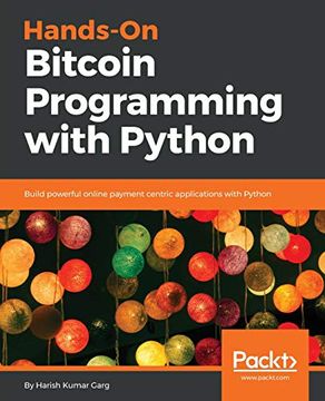 portada Hands-On Bitcoin Programming With Python: Build Powerful Online Payment Centric Applications With Python (en Inglés)
