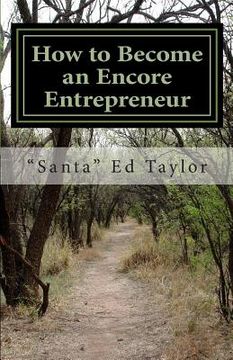 portada How to Become an Encore Entrepreneur: A practical guide for those over 50 who would like to add $500 to $5,000 to their monthly income and become happ (en Inglés)