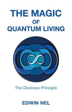 portada The Magic of Quantum Living: The Oneness Principle (en Inglés)