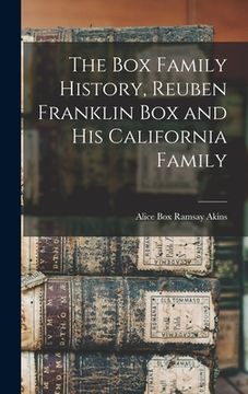 portada The Box Family History, Reuben Franklin Box and his California Family