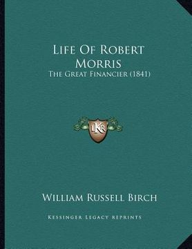 portada life of robert morris: the great financier (1841) (en Inglés)