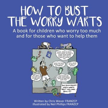 portada How To Bust The Worry Warts: A book for children who worry too much and for those who want to help them (en Inglés)