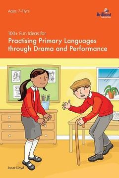 portada 100+ Fun Ideas for Practising Primary Languages Through Drama and Performance (in English)