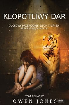 portada Klopotliwy Dar - Duchowy Przewodnik, Duch Tygrysa I Przerażająca Matka! (en Polaco)