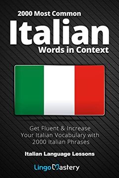 portada 2000 Most Common Italian Words in Context: Get Fluent & Increase Your Italian Vocabulary With 2000 Italian Phrases: 1 (Italian Language Lessons) (in English)