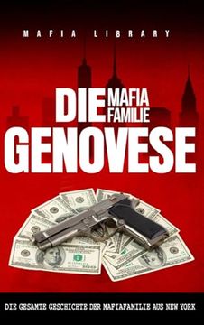 portada Die Mafia Familie Genovese: Die Gesamte Geschichte der Mafiafamilie aus New York (en Alemán)