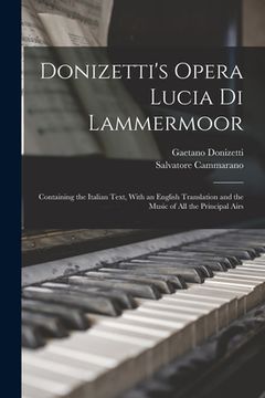 portada Donizetti's Opera Lucia di Lammermoor: Containing the Italian Text, With an English Translation and the Music of all the Principal Airs (in English)