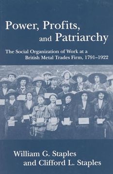 portada Power, Profits, and Patriarchy: The Social Organization of Work at a British Metal Trades Firm, 1791-1922