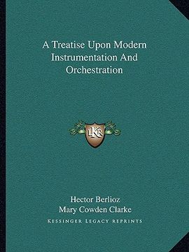 portada a treatise upon modern instrumentation and orchestration (en Inglés)