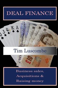 portada Deal Finance: Business Sales, Acquisitions and raising money (en Inglés)