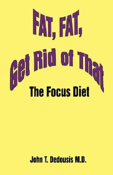 portada fat, fat, get rid of that: the focus diet (in English)