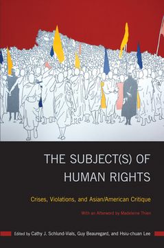 portada The Subject(s) of Human Rights: Crises, Violations, and Asian/American Critique (en Inglés)