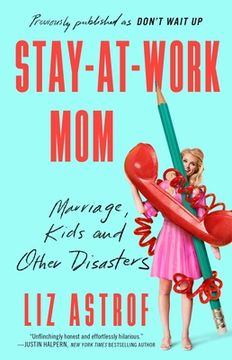 portada Stay-At-Work Mom: Marriage, Kids and Other Disasters (in English)