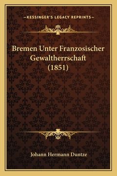 portada Bremen Unter Franzosischer Gewaltherrschaft (1851) (in German)