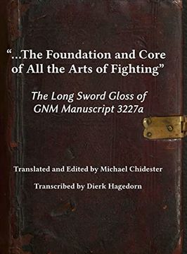portada The Foundation and Core of all the Arts of Fighting: The Long Sword Gloss of gnm Manuscript 3227A (en Inglés)