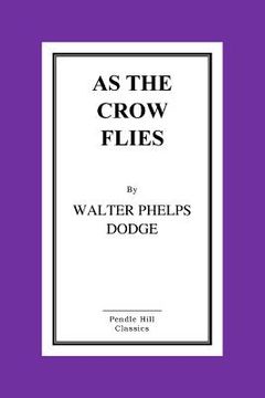 portada As The Crow Flies: From Corsica To Charing Cross (en Inglés)