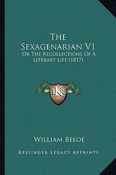 portada the sexagenarian v1: or the recollections of a literary life (1817) (en Inglés)