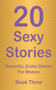 portada 20 Sexy Stories:  Book Three: Romantic, Erotic Stories For Women (Volume 3)