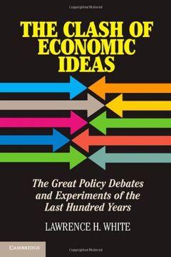 portada The Clash of Economic Ideas: The Great Policy Debates and Experiments of the Last Hundred Years (in English)