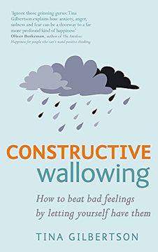 portada Constructive Wallowing: How to Beat bad Feelings by Letting Yourself Have Them (en Inglés)