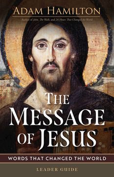 The Message of Jesus Leader Guide: Words That Changed the World (en Inglés)