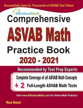 portada Comprehensive ASVAB Math Practice Book 2020 - 2021: Complete Coverage of all ASVAB Math Concepts + 2 Full-Length ASVAB Math Tests (en Inglés)
