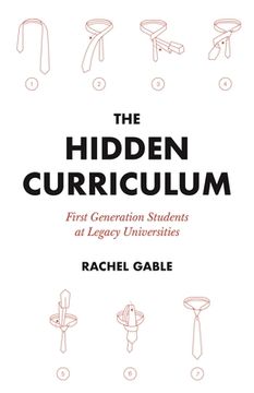 portada The Hidden Curriculum: First Generation Students at Legacy Universities (en Inglés)