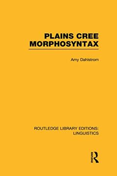 portada Plains Cree Morphosyntax (Rle Linguistics f: World Linguistics): Volume 56 (en Inglés)