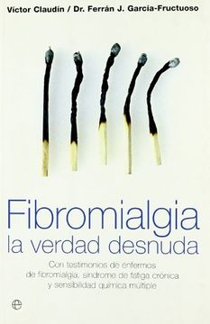 portada Fibromialgia, la verdad desnuda: con testimonios de enfermos de fibromialgia, síndrome de fatiga crónica y sensibilidad química múltiple