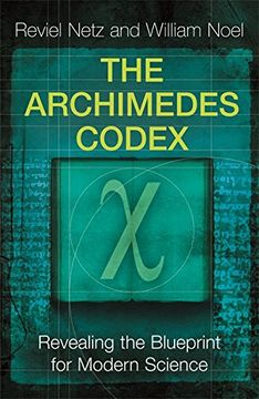 portada The Archimedes Codex: Revealing the Secrets of the World's Greatest Palimpsest: Revealing the Blueprint for Modern Science (en Inglés)