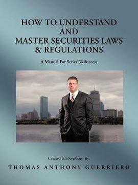 portada how to understand and master securities laws & regulations: a manual for series 66 success (en Inglés)