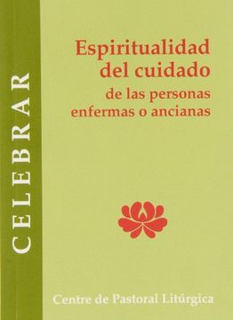 portada Espiritualidad del cuidado de las personas enfermas o ancianas: 12 momentos de oración (CELEBRAR) (in Spanish)
