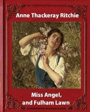 portada Miss Angel, and Fulham Lawn(1875), by Miss Thackeray A NOVEL: Anne Thackeray Ritchie