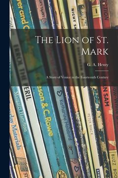 portada The Lion of St. Mark: a Story of Venice in the Fourteenth Century (en Inglés)