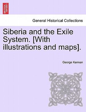 portada siberia and the exile system. [with illustrations and maps]. (en Inglés)