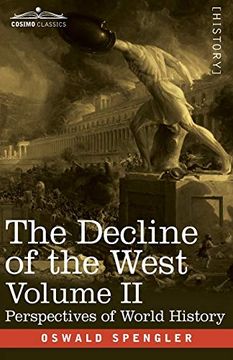 portada The Decline of the West, Volume ii: Perspectives of World-History: 2 (en Inglés)