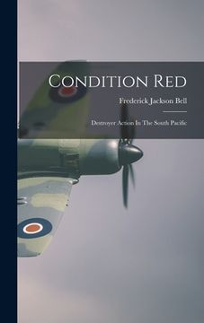 portada Condition Red: Destroyer Action In The South Pacific (en Inglés)