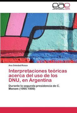 portada Interpretaciones teóricas acerca del uso de los DNU, en Argentina: Durante la segunda presidencia de C. Menem (1995-1999)