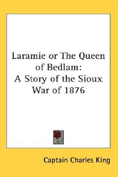 portada laramie or the queen of bedlam: a story of the sioux war of 1876 (in English)