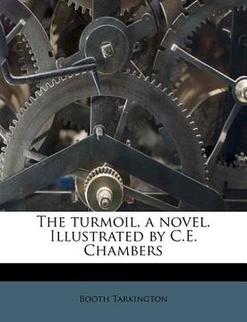 portada the turmoil, a novel. illustrated by c.e. chambers (en Inglés)