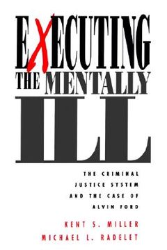 portada executing the mentally ill: the criminal justice system and the case of alvin ford (en Inglés)