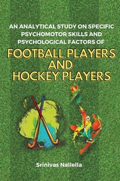 portada An Analytical Study on Specific Psychomotor Skills and Psychological Factors of Football Players and Hockey Players