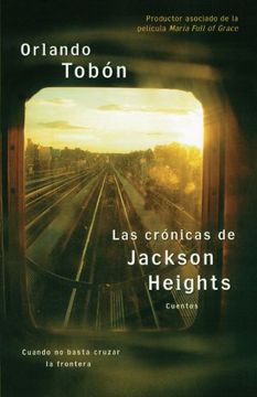 portada Las Cronicas de Jackson Heights: Cuando no Basta Cruzar la Frontera. Cuentos (in Spanish)
