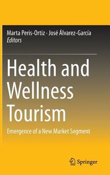 portada Health and Wellness Tourism: Emergence of a New Market Segment (en Inglés)
