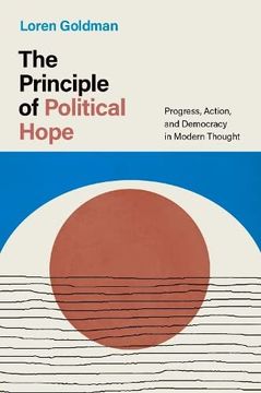 portada The Principle of Political Hope: Progress, Action, and Democracy in Modern Thought (en Inglés)
